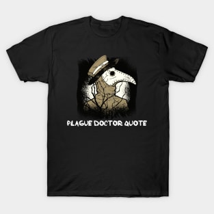 plague doctor quote T-Shirt